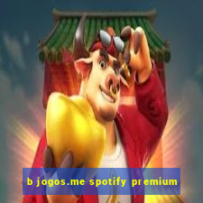 b jogos.me spotify premium